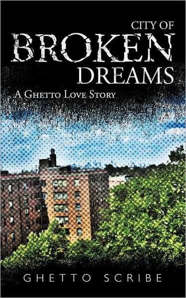 Cover for Ghetto Scribe · City of Broken Dreams: a Ghetto Love Story (Taschenbuch) (2010)