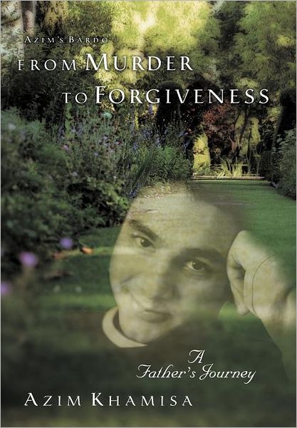 Cover for Azim Khamisa · From Murder to Forgiveness: a Father's Journey (Hardcover Book) (2012)