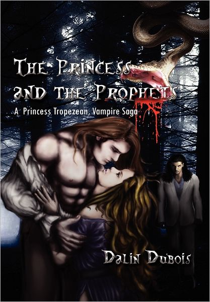 Cover for Dalin Dubois · The Princess and the Prophets: a  Princess, Tropezean, Vampire Saga (Paperback Bog) (2010)