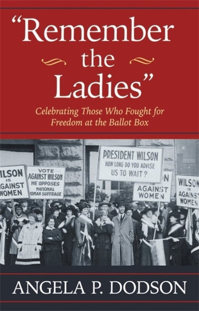 Cover for Angela P. Dodson · Remember the Ladies: Celebrating Those Who Fought for Freedom at the Ballot Box (Paperback Book) (2019)