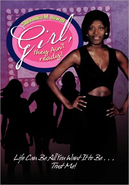 Cover for Shevonica M Howell · Girl, They Ain't Ready! (Hardcover Book) (2011)