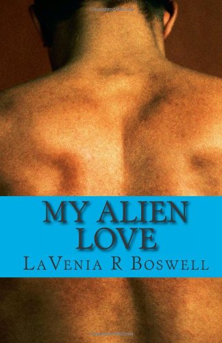 Cover for Lavenia R. Boswell · My Alien Love (Paperback Book) (2011)