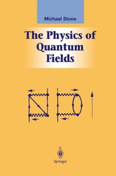 Cover for Michael Stone · The Physics of Quantum Fields - Graduate Texts in Contemporary Physics (Pocketbok) [Softcover Reprint of the Original 1st Ed. 2000 edition] (2012)