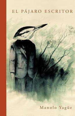 El Pájaro Escritor - Manolo Yagüe - Książki - PalibrioSpain - 9781463317942 - 7 września 2012