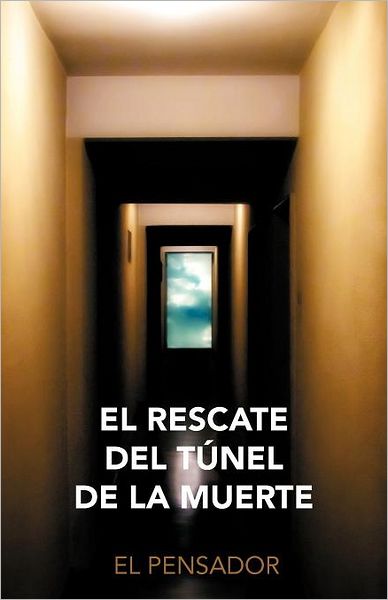 Cover for El Pensador · El Rescate Del Túnel De La Muerte (Paperback Book) [Spanish edition] (2012)