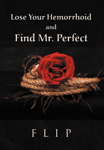 Cover for Flip · Lose Your Hemorrhoid and Find Mr. Perfect (Hardcover bog) (2011)