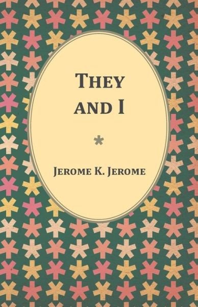 Cover for Jerome K. Jerome · They and I (Paperback Bog) (2014)