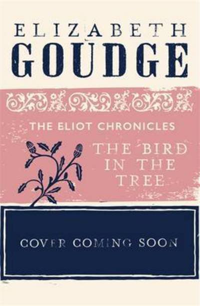Cover for Elizabeth Goudge · The Bird in the Tree: Book One of The Eliot Chronicles (Taschenbuch) (2017)