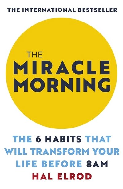 Cover for Hal Elrod · The Miracle Morning: The 6 Habits That Will Transform Your Life Before 8AM (Paperback Book) (2017)