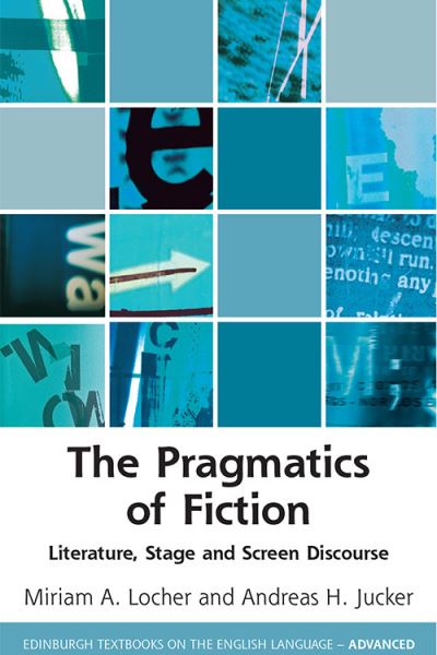 Cover for Andreas Jucker · The Pragmatics of Fiction: Literature, Stage and Screen Discourse - Edinburgh Textbooks on the English Language - Advanced (Paperback Book) (2021)