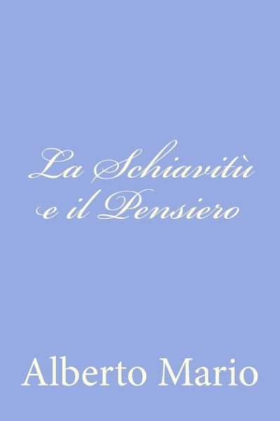 Cover for Alberto Mario · La Schiavitù E Il Pensiero (Paperback Book) [Italian edition] (2012)