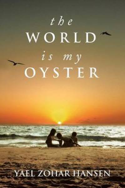 Cover for Yael Zohar Hansen · The World is My Oyster (Pocketbok) (2013)