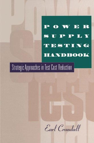 Cover for Earl Crandall · Power Supply Testing Handbook: Strategic Approaches in Test Cost Reduction (Paperback Book) [Softcover reprint of the original 1st ed. 1997 edition] (2013)