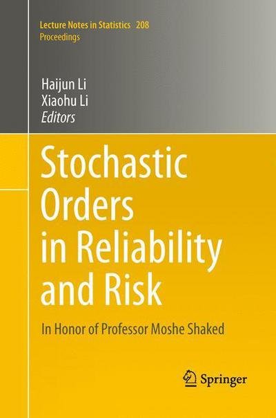 Cover for Haijun Li · Stochastic Orders in Reliability and Risk: In Honor of Professor Moshe Shaked - Lecture Notes in Statistics (Taschenbuch) [Softcover reprint of the original 1st ed. 2013 edition] (2015)
