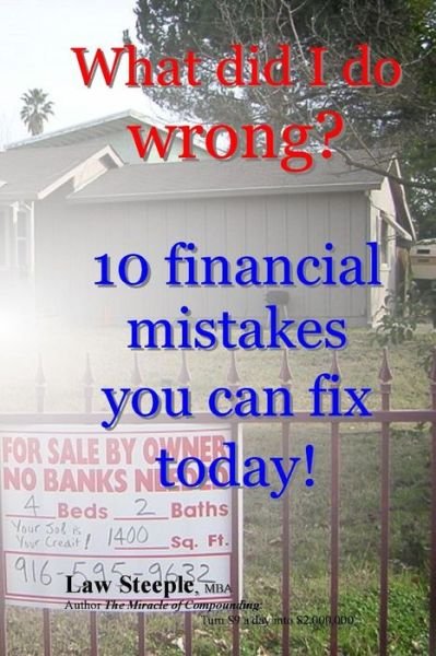 Cover for Law Steeple Mba · What Did I Do Wrong?: 10 Financial Mistakes You Can Fix Today! (Paperback Bog) (2013)
