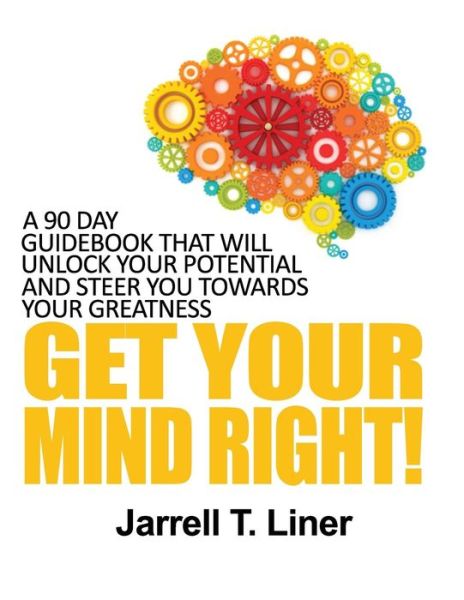 Cover for Jarrell T Liner · Get Your Mind Right! (Paperback Book) (2013)