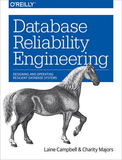 Cover for Laine Campbell · Database Reliability Engineering: Designing and Operating Resilient Database Systems (Paperback Book) (2017)