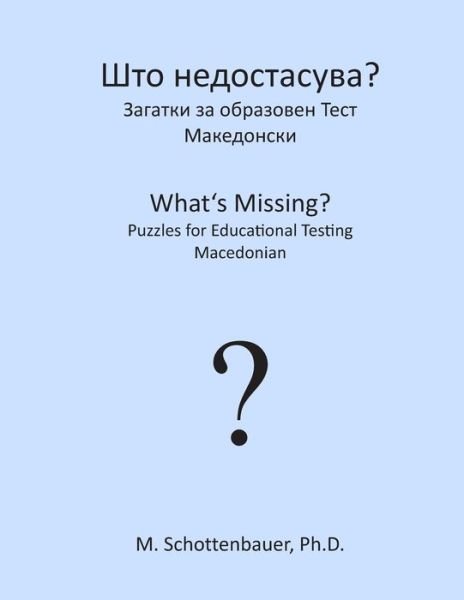 Cover for M Schottenbauer · What's Missing? Puzzles for Educational Testing: Macedonian (Paperback Bog) (2013)