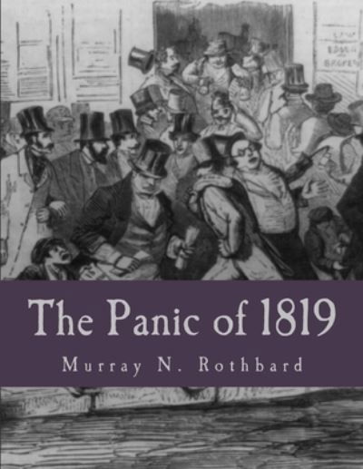 Cover for Murray N Rothbard · The Panic of 1819 (Paperback Book) [Large Print edition] (2013)