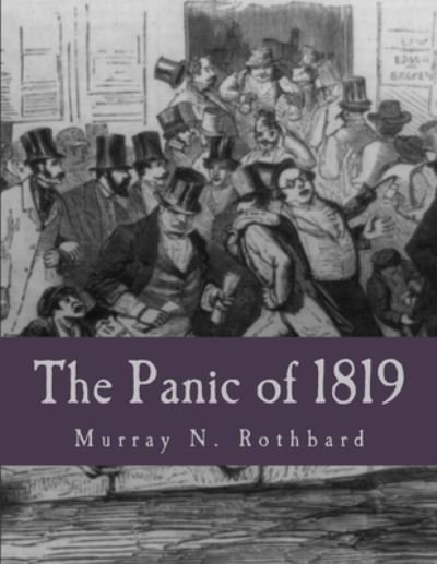 Cover for Murray N Rothbard · The Panic of 1819 (Paperback Bog) [Large Print edition] (2013)