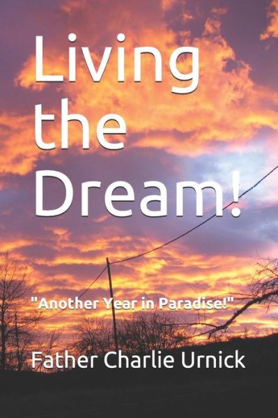 Cover for Father Charlie Urnick · Living the Dream! (Paperback Book) (2018)