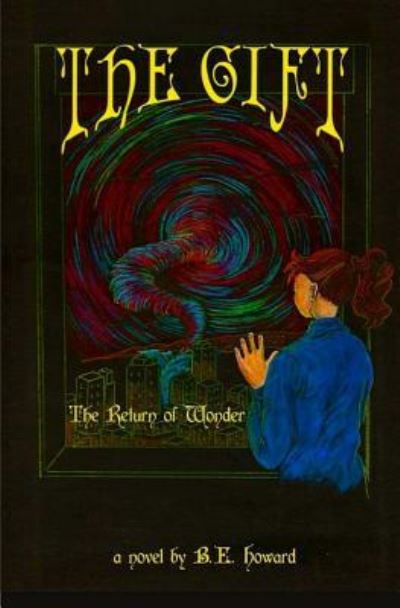 Cover for B E Howard · The Gift: the Return of Wonder (Paperback Book) (2013)