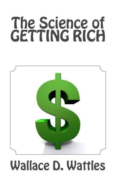 Cover for Wallace D Wattles · The Science of Getting Rich (Paperback Book) (2013)