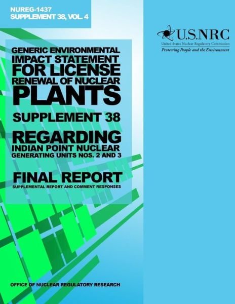 Cover for U S Nuclear Regulatory Commission · Generic Environmental Impact Statement for License Renewal of Nuclear Plants, Supplement 38: Regarding Indian Point Nuclear Generating Units Nos. 2 an (Paperback Bog) (2014)