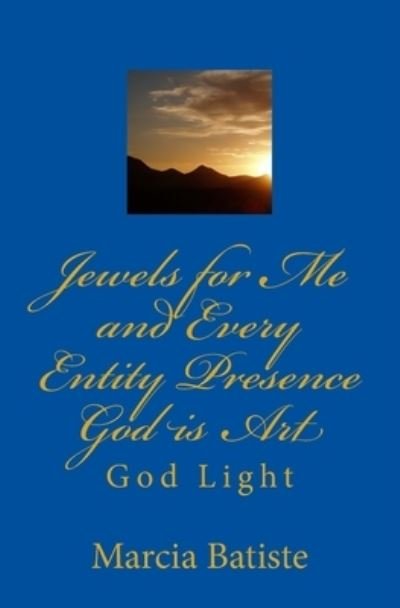 Cover for Marcia Batiste · Jewels for Me and Every Entity Presence God is Art (Paperback Bog) (2014)