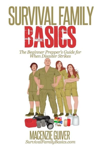 Cover for Macenzie Guiver · Survival Family Basics: the Begginer Prepper's Guide for when Disaster Strikes (Paperback Book) (2014)