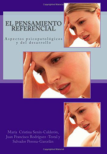 Cover for Salvador Perona-garcelán · El Pensamiento Referencial: Aspectos Psicopatólogicos Y Del Desarrollo (Paperback Book) [Spanish, 1 edition] (2014)