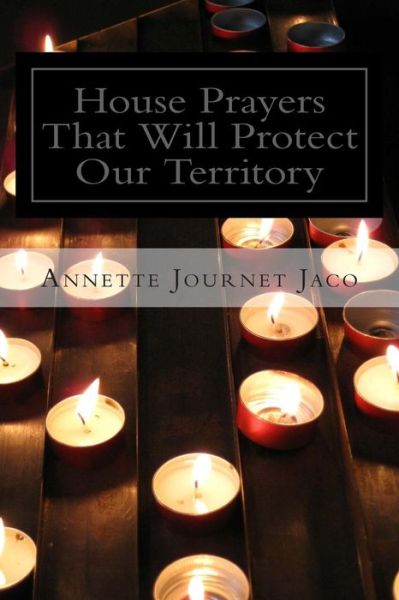 Cover for Annette Journet Jaco · House Prayers That Will Protect Our Territory (Paperback Book) (2014)