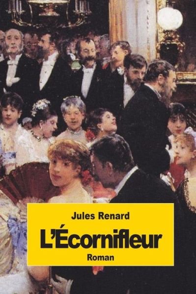 L'ecornifleur - Jules Renard - Libros - Createspace - 9781502470942 - 24 de septiembre de 2014