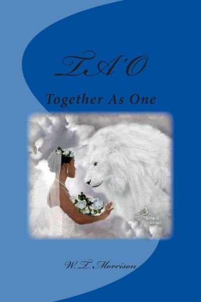 Ta'o: Together As One - W T Morrison - Książki - Createspace - 9781503006942 - 5 listopada 2014