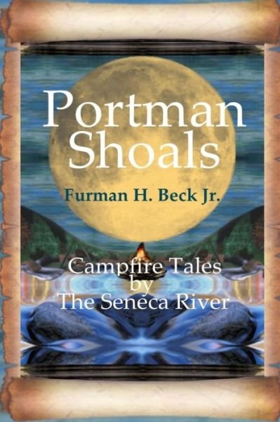 Cover for Furman H Beck Jr · Portman Shoals Campfire Tales by the Seneca River: Campfire Tales by the Seneca River (Paperback Bog) (2014)