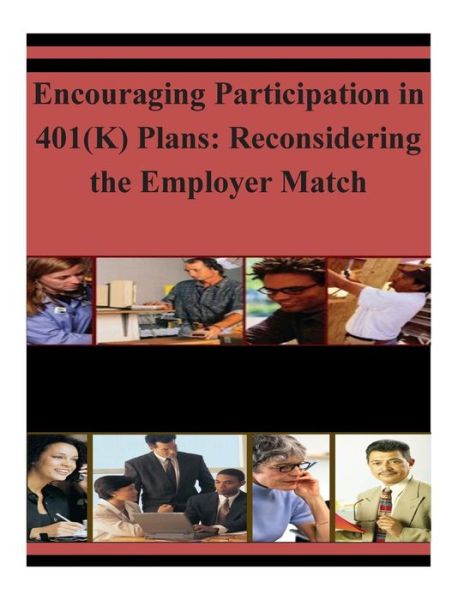 Cover for U S Department of Labor · Encouraging Participation in 401 (K) Plans: Reconsidering the Employer Match (Paperback Book) (2014)