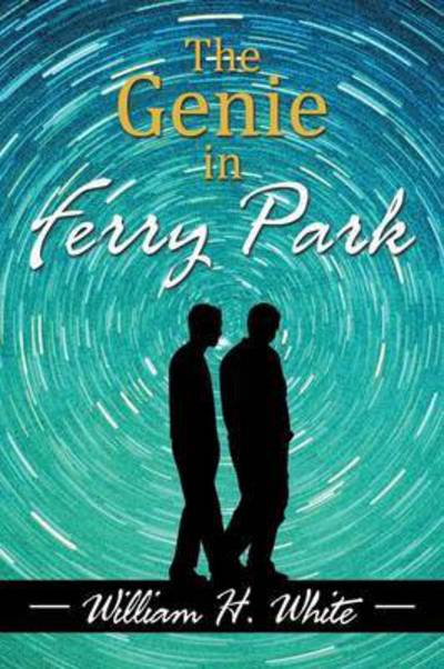 Cover for William H White · The Genie in Ferry Park: an Odyssey (Paperback Book) (2015)