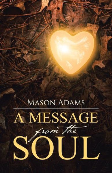 Cover for Mason Adams · A Message from the Soul (Paperback Book) (2015)