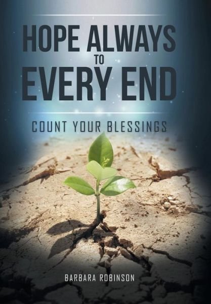 Cover for Barbara Robinson · Hope Always to Every End (Hardcover Book) (2016)