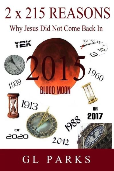 Cover for Gl Parks · 2 X 215 Reasons Why Jesus Did Not Come Back in 2015 (Taschenbuch) (2015)