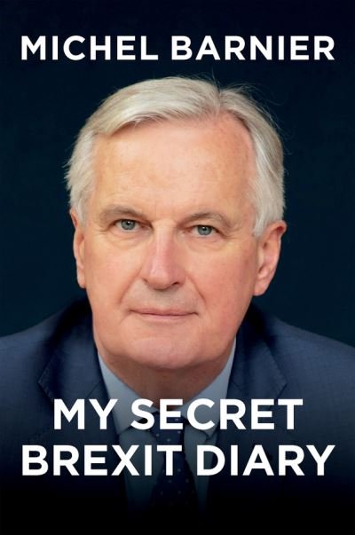 Cover for Michel Barnier · My Secret Brexit Diary: A Glorious Illusion (Paperback Book) (2022)