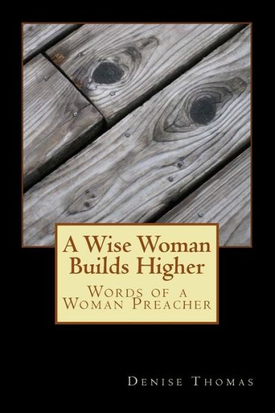 Cover for Denise Thomas · A Wise Woman Builds Higher: Words of a Woman Preacher (Paperback Book) (2015)