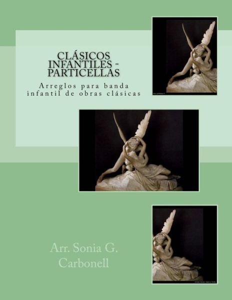 Cover for Arr Sonia G Carbonell · Clasicos Infantiles - Particellas: Arreglos Para Banda Infantil De Obras Clasicas (Paperback Book) (2015)