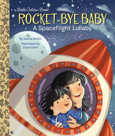 Cover for Danna Smith · Rocket-Bye Baby: A Spaceflight Lullaby - Little Golden Book (Hardcover Book) (2019)