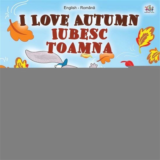 I Love Autumn (English Romanian Bilingual Book for Children) - Shelley Admont - Książki - Kidkiddos Books - 9781525927942 - 5 maja 2020