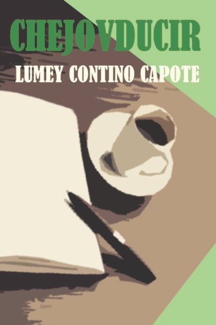 Cover for Lumey Contino Capote · Chejovducir: Analisis de una traduccion del cuento Un hombre enfundado de Anton Chejov (Paperback Bog) (2016)