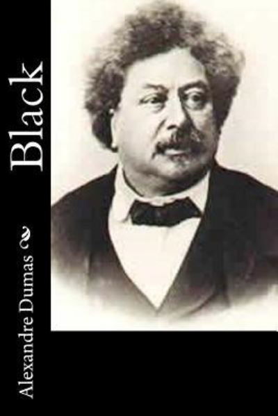 Black - Alexandre Dumas - Bøger - Createspace Independent Publishing Platf - 9781530864942 - 5. april 2016