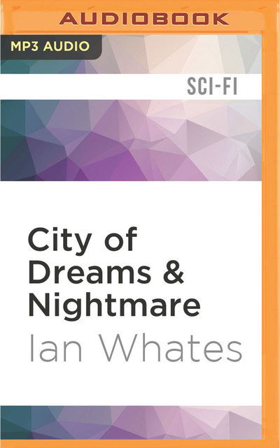 Cover for Ian Whates · City of Dreams &amp; Nightmare (MP3-CD) (2016)