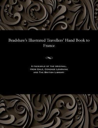 Cover for George Publisher of the Rail Bradshaw · Bradshaw's Illustrated Travellers' Hand Book to France (Paperback Bog) (1901)