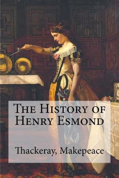 Cover for Thackeray William Makepeace · The History of Henry Esmond (Pocketbok) (2016)